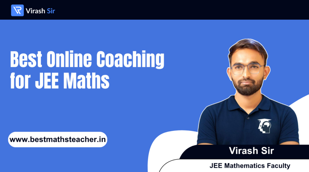 Best Maths Teacher for Class 11 JEE – Build a Strong Foundation with the Right Mentor