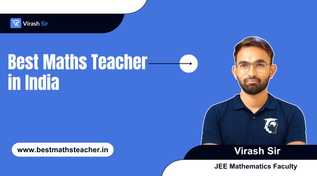Best Maths Teacher in India – A Complete Guide for JEE Maths Success